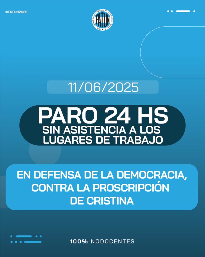La FATUN confirmó un paro nacional, "contra la proscripción de Cristina Kirchner".