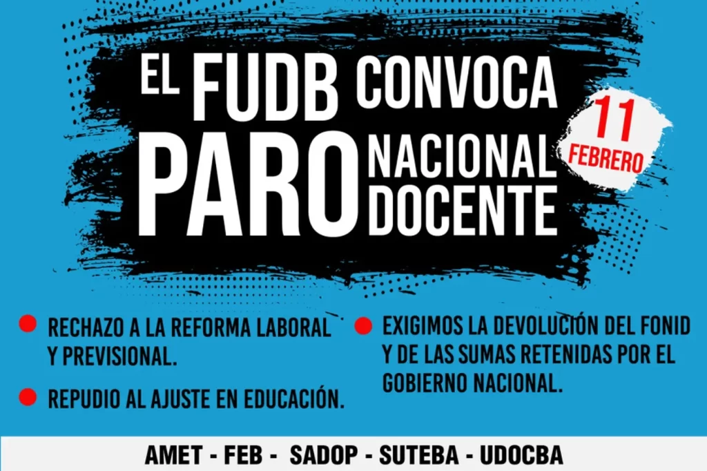 Los docentes bonaerenses del FUDB realizar&aacute;n un paro nacional el pr&oacute;ximo mi&eacute;rcoles 11 de febrero en rechazo a la reforma laboral, que ser&aacute; debatida esa tarde por el Congreso.