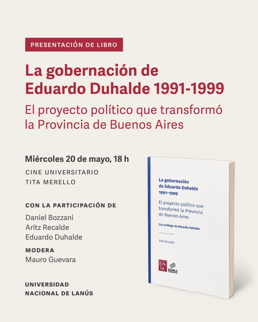 La presentación del libro "La gobernación de Eduardo Duhalde", escrito por Aritz Recalde será el próximo miércoles en la UNLa.